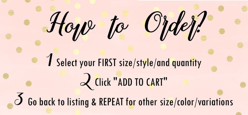 May include: Pink background with gold polka dots and black text explaining how to order. The text reads: "How to Order? 1 Select your FIRST size/style/and quantity 2 Click "ADD TO CART" 3 Go back to listing & REPEAT for other size/color/variations"