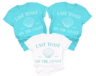 Last Toast on the Coast, Beach Bachelorette Shirt, 2024 Bachelorette Shirts, Miami, Charleston, Mexico, Preppy, Tropical, Bachelorette Gift