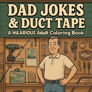 Op de afbeelding: Illustratie van een man in een werkplaats met de tekst "DAD JOKES & DUCT TAPE". De afbeelding bevat gereedschap, een grasmaaier en een tacklebox. De tekst "A HILARIOUS Adult Coloring Book" is ook aanwezig.