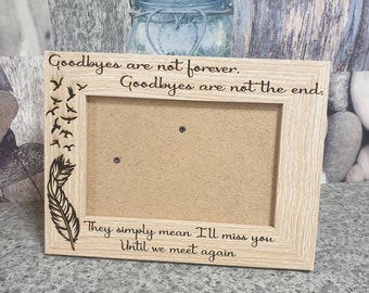 Memorial photo frame, Goodbyes are not forever feather, Memorial Frame, loving memory, memorial gift, grief gift,  engraved photo frame