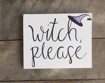 Witch please halloween sign, funny witch please halloween sign, funny halloween decorations, wooden halloween signs