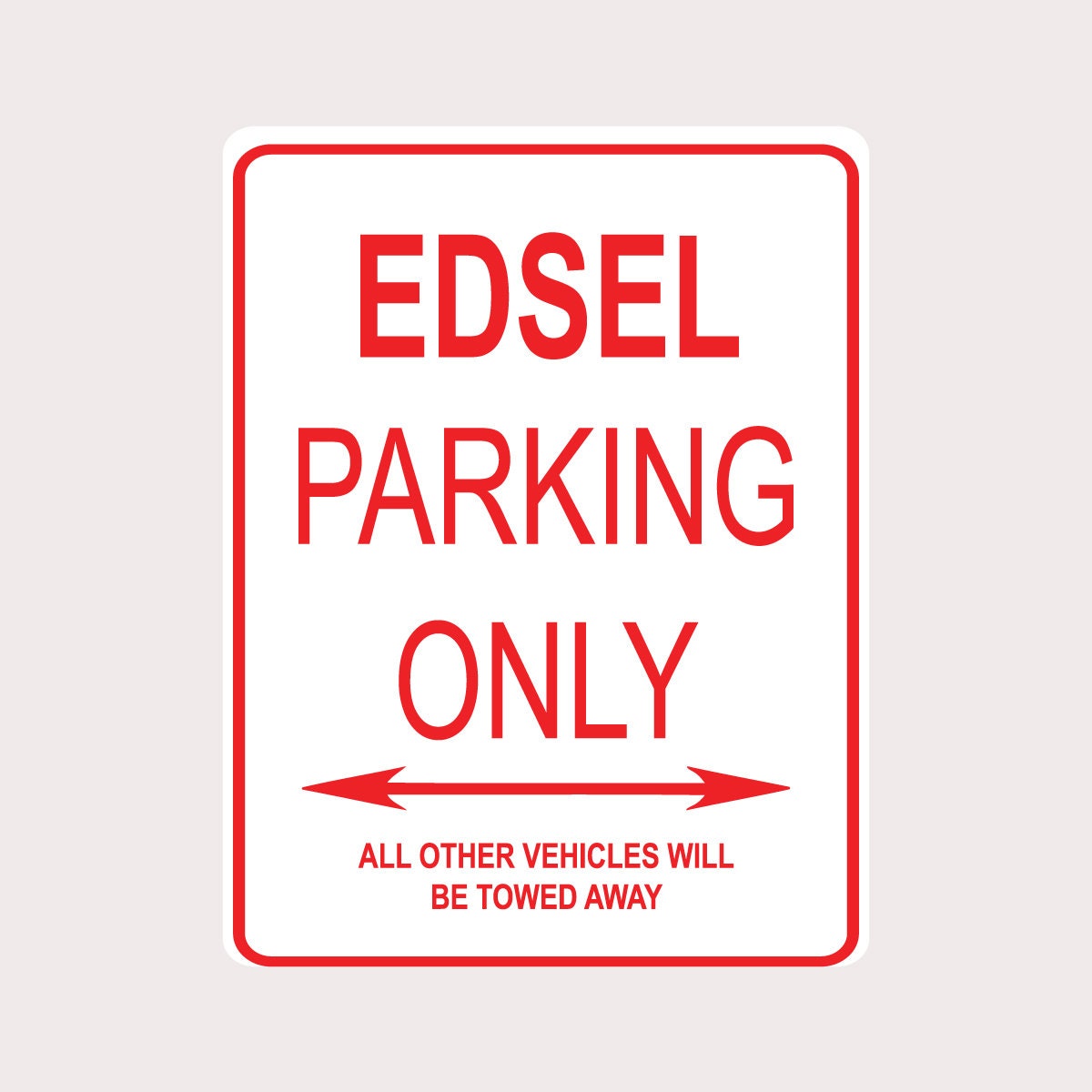 Edsel Parking Only All Others Towed 9" X 12" Heavy Duty Aluminum ...