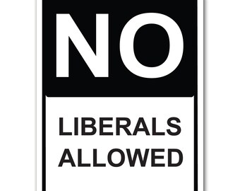 No Liberals Allowed 9" x 12" Aluminum Sign