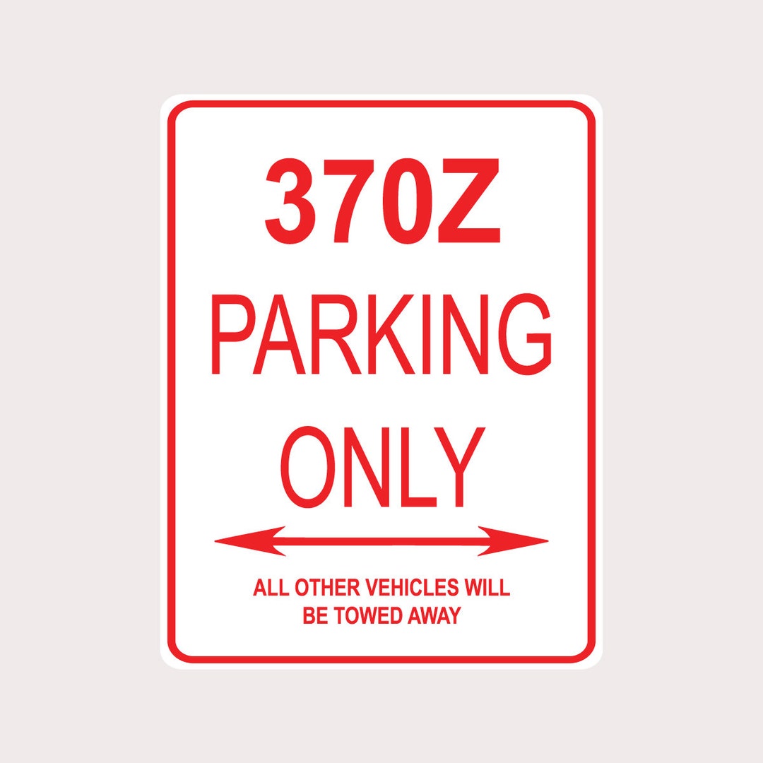 Nissan 370Z Parking Only All Others Towed 9" X 12" Heavy Duty Aluminum ...