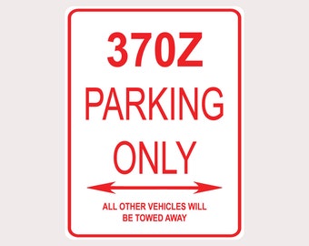 Nissan 370Z Parking Only All Others Towed 9&quot; x 12&quot; Heavy Duty Aluminum Warning Parking Sign