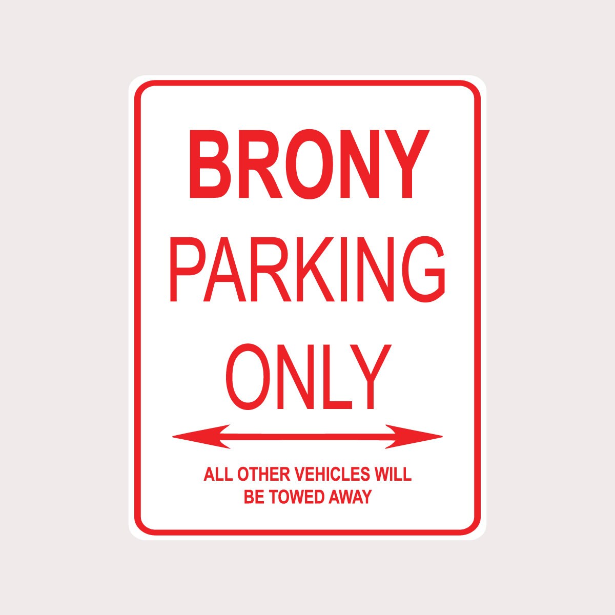 Brony Parking Only All Others Towed 9" X 12" Heavy Duty Aluminum ...