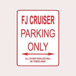 FJ Cruiser Parking Only All Others Towed 9" x 12" Heavy Duty Aluminum Warning Parking Sign