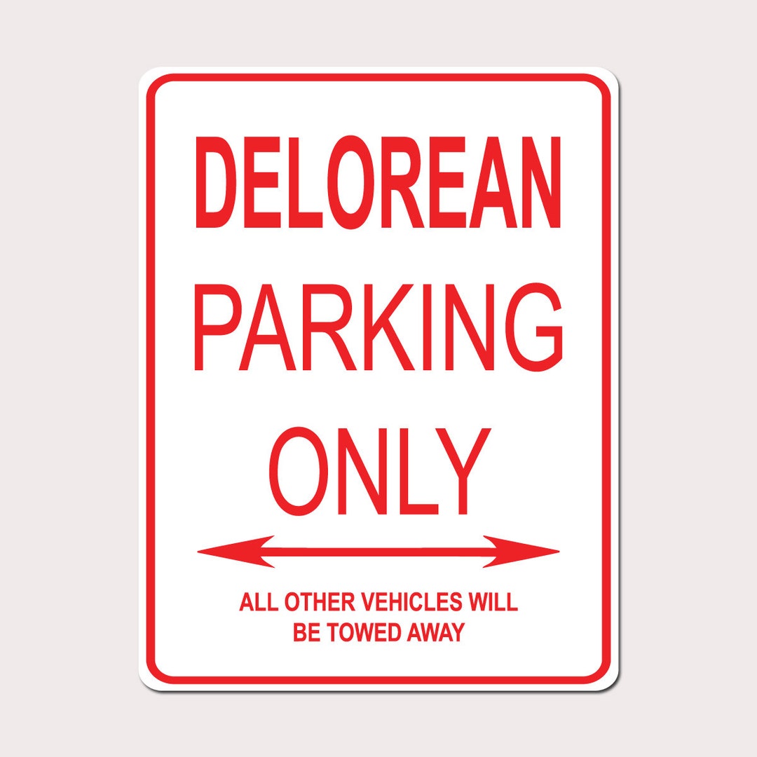 Delorean Parking Only All Others Towed 9" X 12" Heavy Duty Aluminum ...