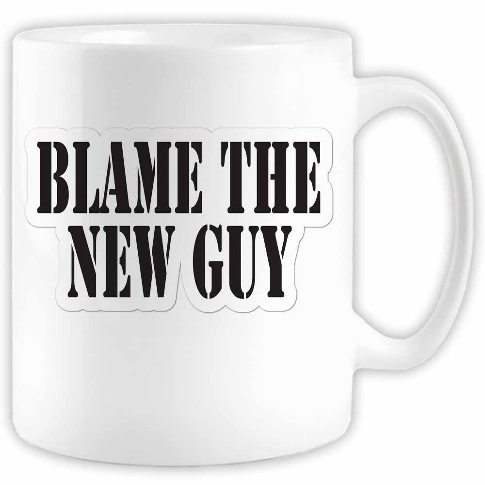 Blame the New Guy 11 Oz. Ceramic Coffee Mug