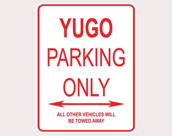 Yugo Parking Only All Others Towed 9" x 12" Heavy Duty Aluminum Warning Parking Sign