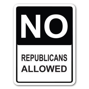 No Republicans Allowed 9&quot; x 12&quot; Aluminum Sign