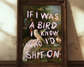 Funny Bird Art Print: Vintage Painting with Sarcastic Quote