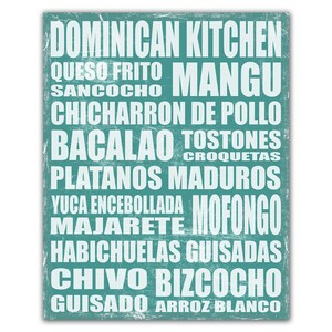 May include: A rectangular wall art print with a distressed teal background and white text listing Dominican food items including Dominican Kitchen, Mangu, Sancocho, Chicharron de Pollo, Bacalao, Tostones, Croquetas, Platanos Maduros, Yuca Encebollada, Mofongo, Majarete, Habichuelas Guisadas, Chivo, Bizcocho, Guisado, and Arroz Blanco.