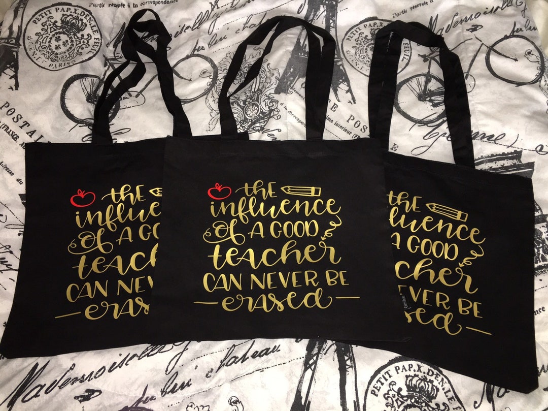 The Influence of A Good Teacher Can Never Be Erased Tote Bag Teacher ...