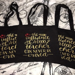 The Influence Of A Good Teacher Can Never Be Erased Tote Bag - Teacher Gift Tote Personalized End Of School Year Teacher Gift