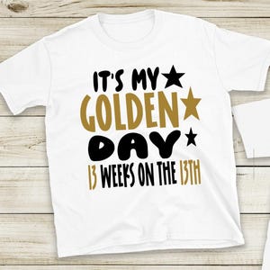 It&#39;s My Golden Day Shirt - Personalized!