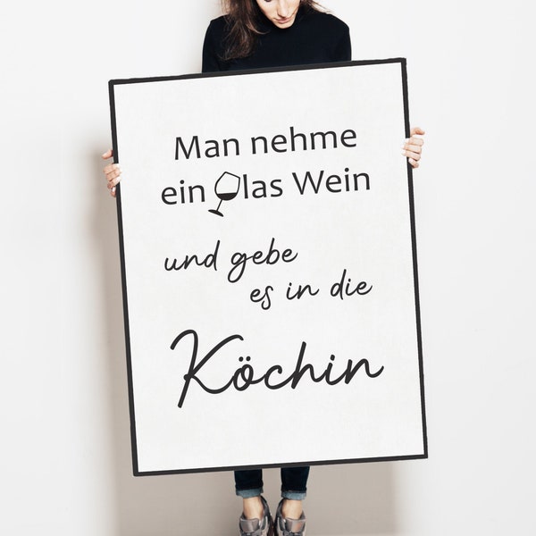 Poster Spruch für Küche: "Man nehme ein Glas Wein, gebe es in den Koch/ Köchin" | Kunstdruck schwarzweiß, Bild mit Größen- Rahmenwahl