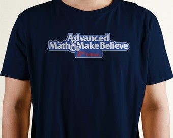 Advanced Math & Make Believe Shirt | Dungeons and Dragons Apparel