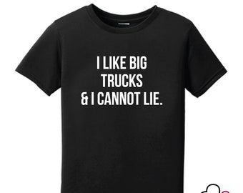 I Like Big Trucks & I Cannot Lie / Toddler Shirt / Toddler Graphic Tee / Infant Shirt / Funny Kids Shirt / Cool Kids Stuff / Rap Tee