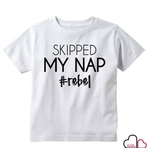 Skipped My Nap rebel / Toddler Shirt / Toddler Graphic Tee / Infant Shirt / Funny Kids Shirt image 1