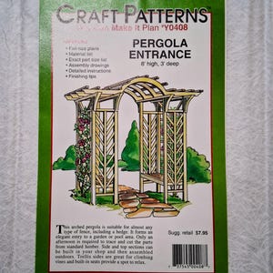 May include: A green and white Craft Patterns plan for a pergola entrance. The illustration shows an arched wooden pergola with climbing vines, measuring 8 feet high and 3 feet deep. Includes a material list and assembly drawings.