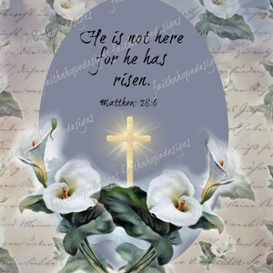 May include: A religious Easter card with a white background and a purple oval in the center. The oval contains the text "He is not here for he has risen. Matthew 28:6". The oval is surrounded by white calla lilies with green leaves. A gold cross with a bright light behind it is in the center of the oval.