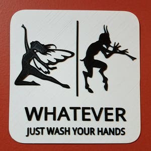 May include: A white sign with black silhouettes of a fairy and a satyr. The sign reads "WHATEVER JUST WASH YOUR HANDS".