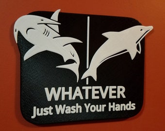 Hammerhead Shark Dolphin Whatever Just Wash Your Hands Bathroom Restroom Sign