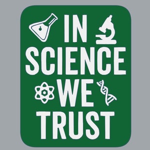 In Science We Trust Motivational Sign Green