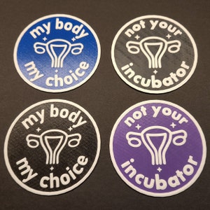 Not Your Incubator or My Body My Choice 3D Printed Protest Sign
