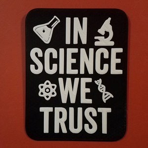 In Science We Trust Motivational Sign Black