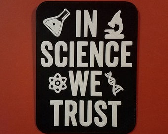 In Science We Trust Motivational Sign