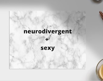 Printable Wall Art - "Neurodivergent + Sexy" - Neurodiversity friends
