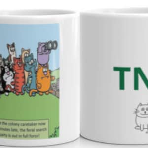 May include: White ceramic mug with a cartoon image of a group of cats looking through binoculars. The text "With the colony caretaker now 15 minutes late, the feral search party is out in full force!" is printed below the image. The other side of the mug has the text "TNR" in green letters and a cartoon image of a cat.