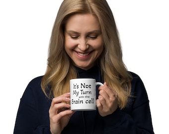 It&#39;s Not My turn With The Brain Cell Funny Mug Brain Cell Coffee Tea Mug Office Humor