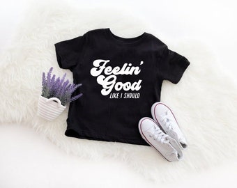 Feeling Good like I should Kid/Youth/Baby Shirt