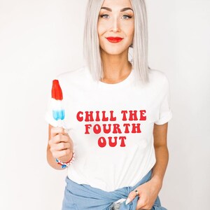 Chill the Fourth Out | 4th of July Tee