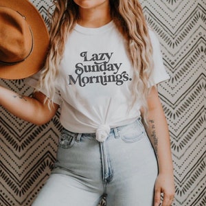 Lazy Sunday Morning Shirt