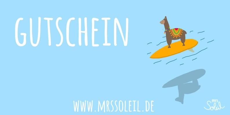 May include: A white text graphic that says "GUTSCHEIN" on a light blue background. A cartoon llama wearing a colorful patterned saddle is riding a surfboard with a shadow below. The text "WWW.MRSSOLLLEIL.DE" is at the bottom of the image. The text "mrs. Soleil" is in the bottom right corner of the image.
