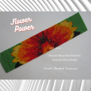May include: A peyote stitch bracelet pattern featuring a colorful flower design. The pattern is available for instant download. The text "Flower Power" is at the top of the image. The text "Est. 2012" is in the lower left corner. The text "Peyote Bracelet Pattern Instant Download" is in the center of the image. The text "Amah's Beaded Treasures" is at the bottom of the image.