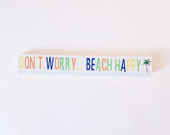 Bright Don't Worry Beach Happy Hand Painted Wood Board Skinny Stick Sign Home Decor with Palm Tree for the Beach Lover and Traveler