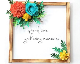 Spend Time Gathering Memories Painted Wood Sign with Painted Wood Flowers Home Decor Travel Vacation Family Trip Bucket List Memories