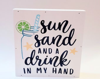 Sun Sand and a Drink in My Hand Painted Wood Square Sign