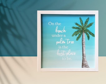 On the Beach Under a Palm Tree is the Best Place to Be Hand Painted Wood Framed White Sign Tropical Decor Home Caribbean Coastal Teal Blue