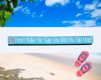 Don't Make Me Slap You with My Flip Flop Funny Hand Painted Wood Board Skinny Stick Sign Home Decor Summer Beach Fun Ocean Turquoise White