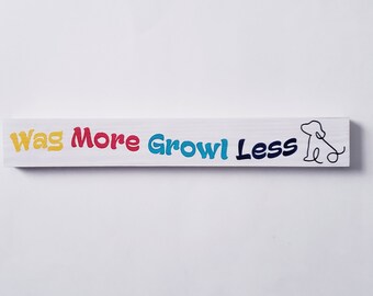 Wag More Growl Less with Dog Wood Board Skinny Stick Sign Home Decor