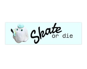 Skate or Die Ghost Bumper Sticker | Skateboard Deck Sticker 11"x3"