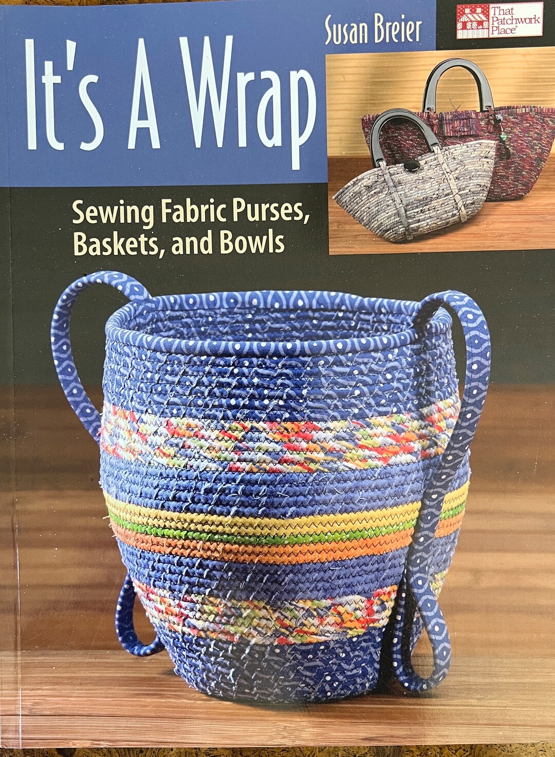 Its a Wrap, Sewing Fabric Purses, Baskets, and Bowls by Susan Breuer Etsy
