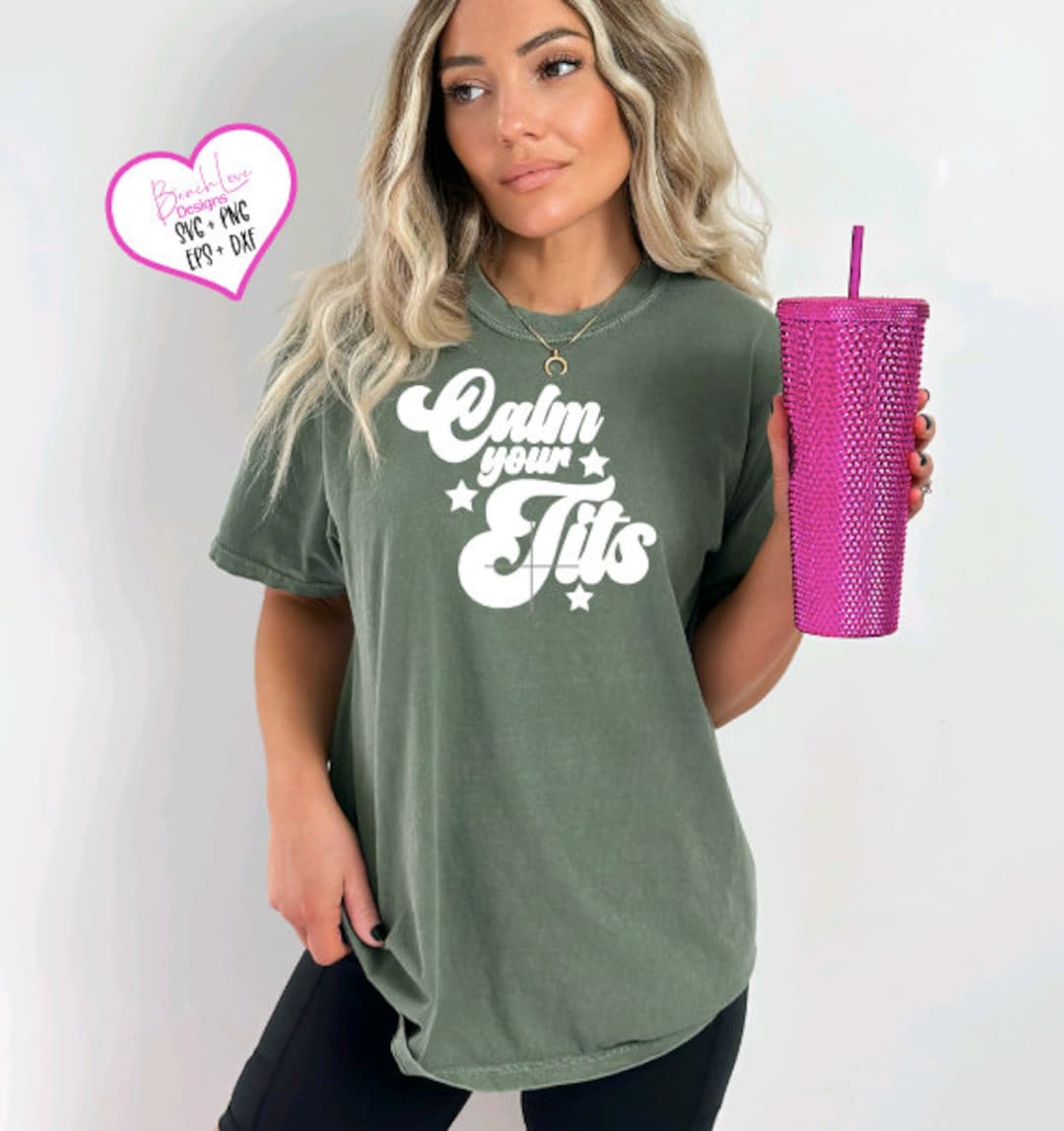 Calm Your Tits SVG, Funny Svg, Png, Dfx, Eps, Funny Quote SVG, Sassy ...