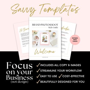 May include: A pink and white guide with the text "Savvy Templates" in gold lettering. The guide is titled "Brand Photoshoot Style Guide" and includes the text "Welcome" and "Focus on your Business (not design)". The guide also includes a checklist with the text "Includes all copy & images", "Streamline your workflow", "Easy to use", "Cost-effective", and "Beautifully designed for you".